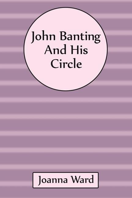 John Banting and His Circle