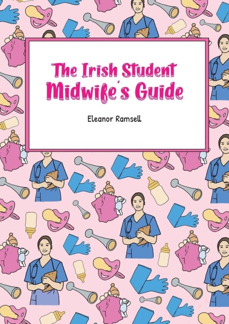 The Irish Student Midwifes Guide