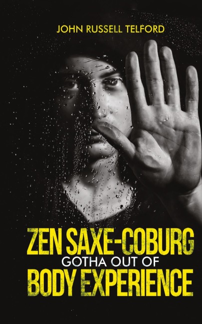 Zen Saxe-Coburg-Gotha Out of Body Experience