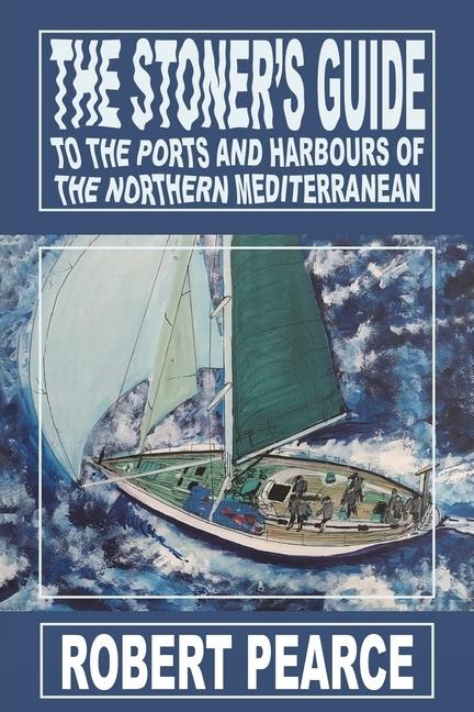 The Stoners Guide to the Ports and Harbours of the Northern Mediterranean