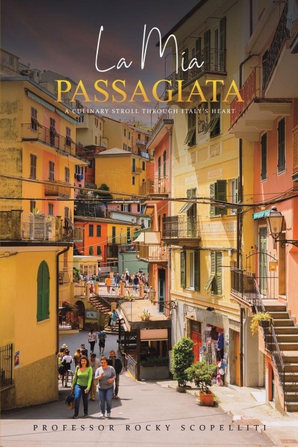 La Mia Passagiata: A Culinary Stroll Through Italys Heart