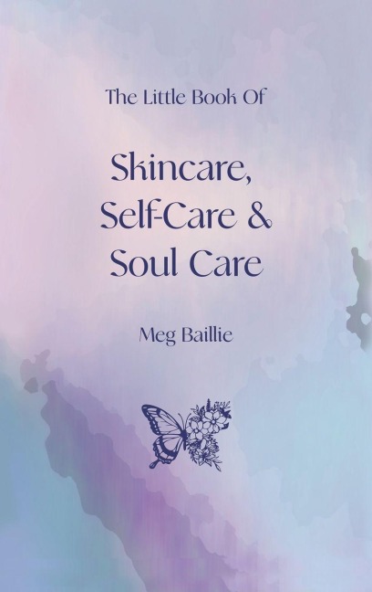 The Little Book of Skincare, Self-care and Soul Care