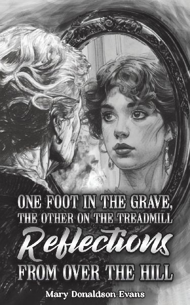 One Foot in the Grave, the Other on the Treadmill: Reflections from Over the Hill