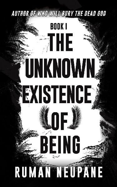 Book 1: The Unknown Existence of Being
