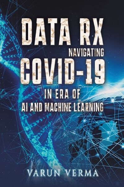 Data Rx: Navigating COVID-19 in era of AI and Machine Learning