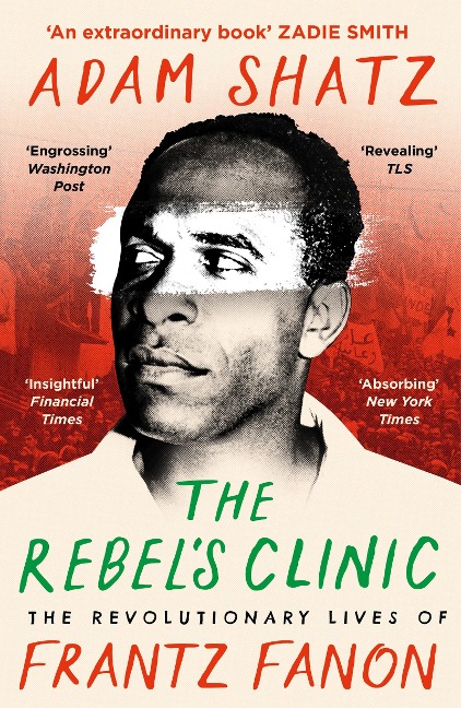The Rebels Clinic: The Revolutionary Lives of Frantz Fanon