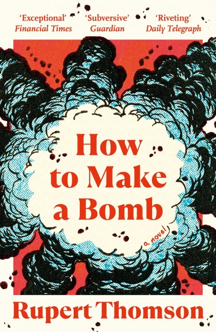 How to Make a Bomb: A Novel