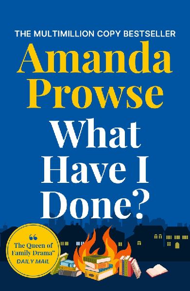 What Have I Done?: A heart-wrenching story from the queen of family drama