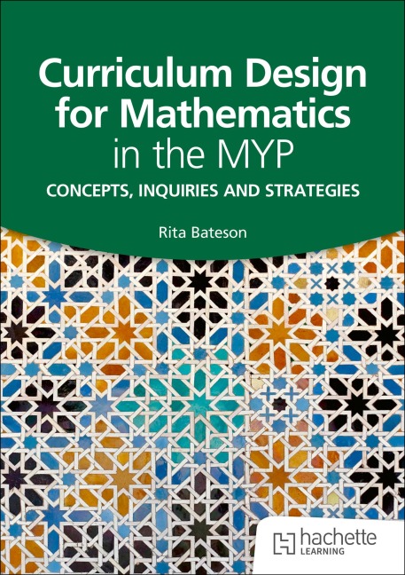 Curriculum Design for Mathematics in the MYP: Concepts, inquiries and strategies