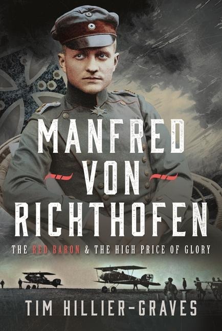 MANFRED VON RICHTHOFEN: The High Price of Glory