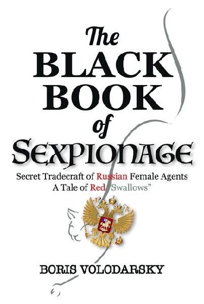 The Black Book of Sexpionage: Secret Tradecraft of Russian Female Agents: A Tale of Red Swallows