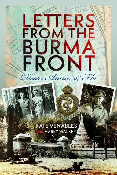 Letters from the Burma Front: Dear Annie & Flo