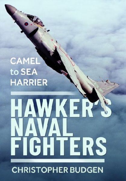 Hawkers Naval Fighters: Camel to Sea Harrier