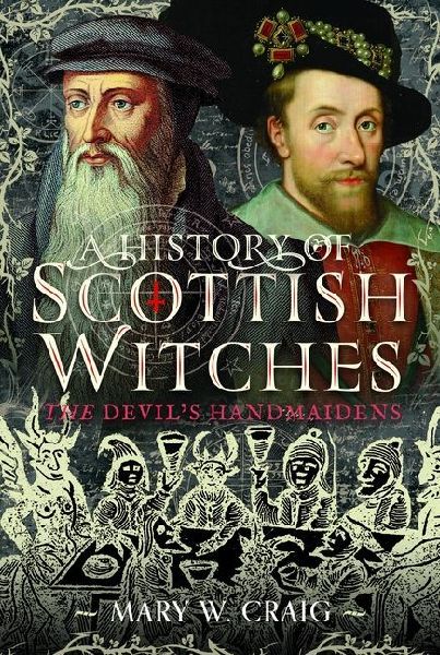 A History of Scottish Witches: The Devils Handmaidens
