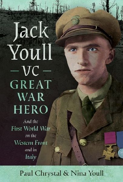 Jack Youll VC, Great War Hero: And the First World War on the Western Front and in Italy