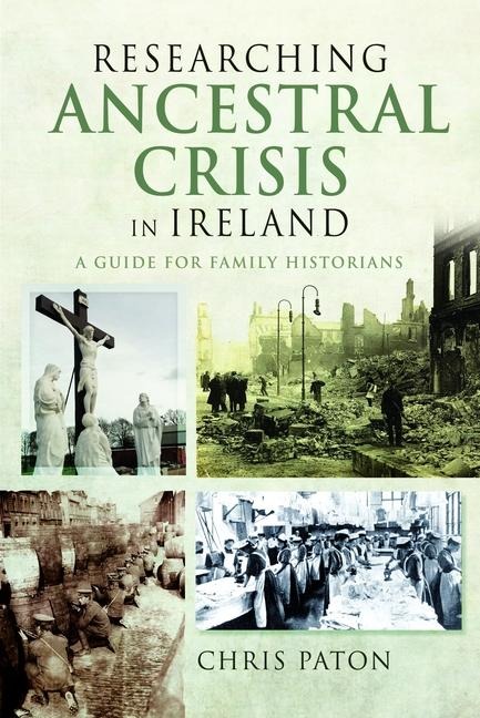Researching Ancestral Crisis in Ireland: A Guide for Family Historians