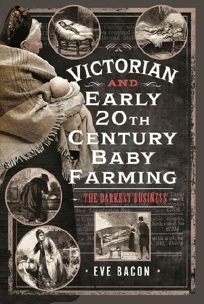 Victorian and Early 20th Century Baby Farming: The Darkest Business