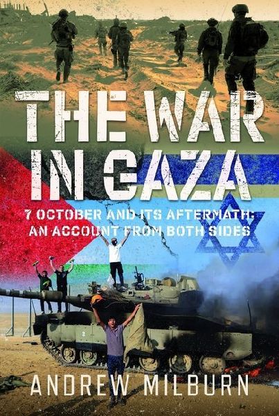 The War in Gaza: 7 October and Its Aftermath: An Account from Both Sides