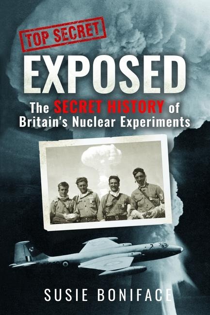 Exposed: The Secret History of Britains Nuclear Experiments