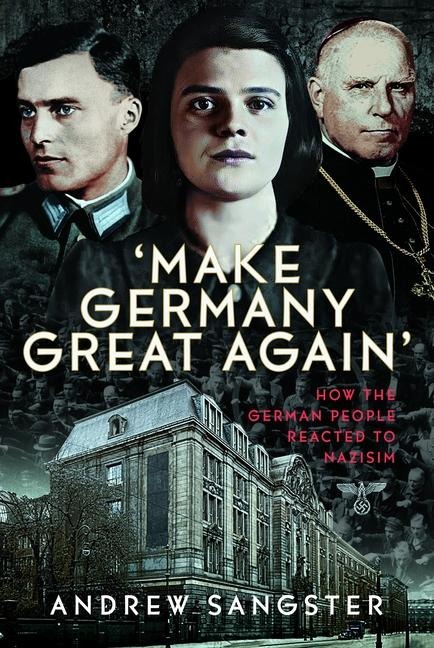 Make Germany Great Again: How the German People Reacted to Nazism