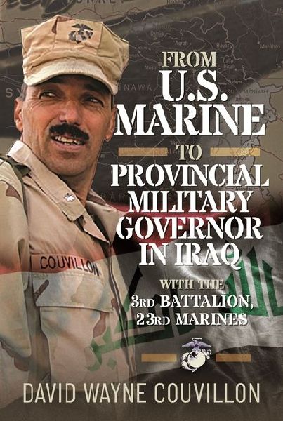 From US Marine to Provincial Military Governor in Iraq: With the 3rd Battalion, 23rd Marines