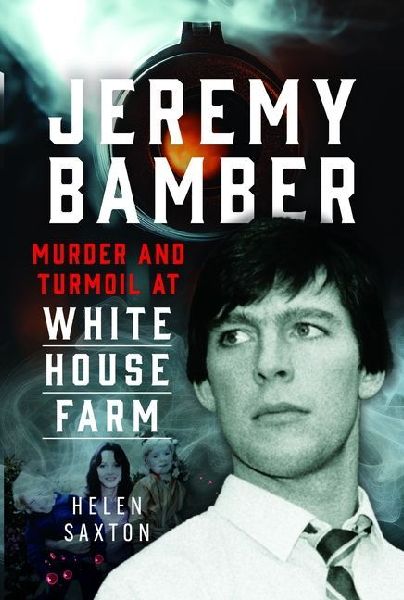 Jeremy Bamber: Murder and Turmoil at White House Farm