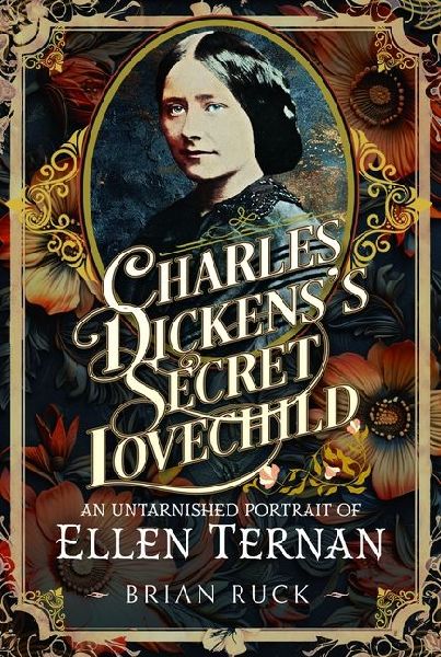 Charles Dickens Secret Lovechild: An Untarnished Portrait of Ellen Ternan