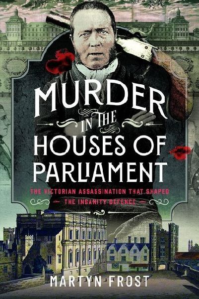 Murder in the Houses of Parliament: The Victorian Assassination That Shaped the Insanity Defence