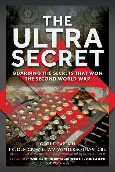 The Ultra Secret: Guarding the Secrets that Won the Second World War