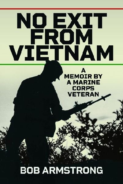No Exit from Vietnam: A memoir by a Marine Corps Veteran