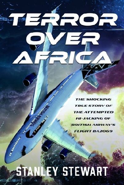 Terror Over Africa: The Shocking True Story of the Attempted Hi-jacking of British Airways Flight BA2069