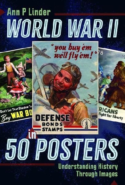 World War II in 50 Posters: Understanding History Through Images