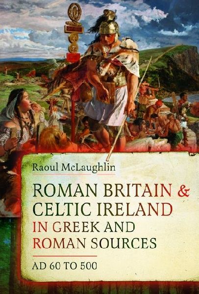 Roman Britain and Celtic Ireland in Greek and Roman Sources (AD 60-500)