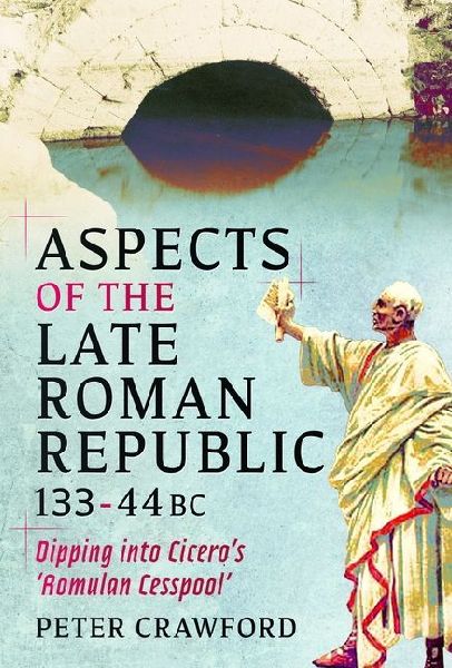 Aspects of the Late Roman Republic, 133-44BC: Dipping into Ciceros Romulan Cesspool