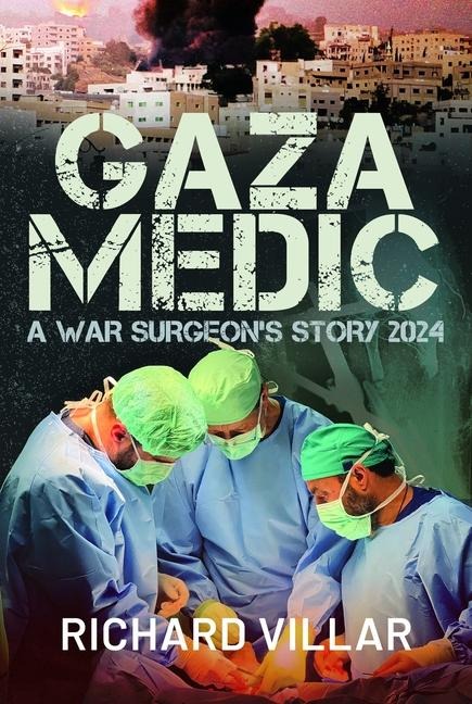 Gaza Medic: A War Surgeons Story 2024