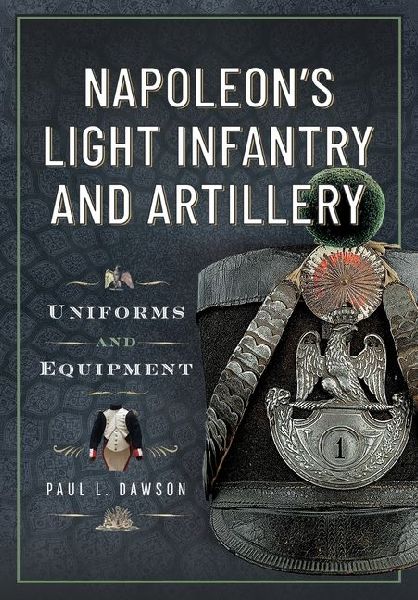 Napoleon's Light Infantry and Artillery: Uniforms and Equipment