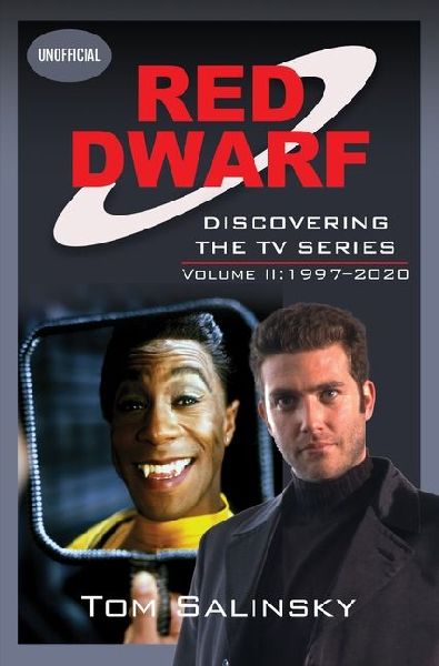 Red Dwarf: Discovering the TV Series: Volume II: 1997-2020
