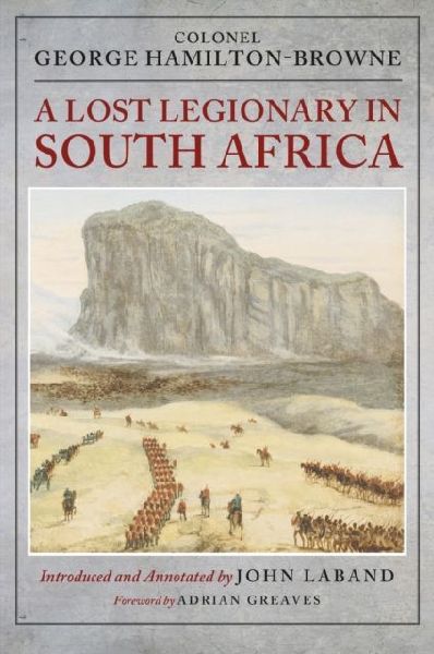 A Lost Legionary in South Africa: From the Ninth Cape Frontier War and the Anglo-Zulu War to the Bechuanaland Expedition and the uSuthu Rebellion
