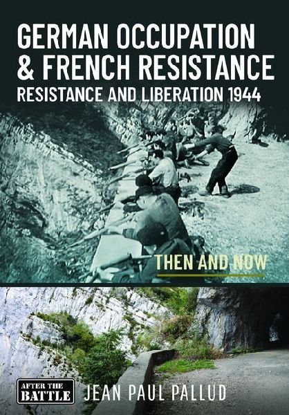 German Occupation and French Resistance: Resistance and Liberation 1944 Then and Now
