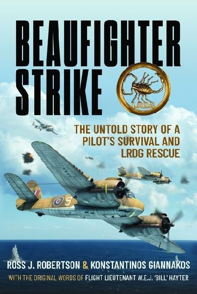 Beaufighter Strike: The Untold Story of a Pilot's Survival and Lrdg Rescue
