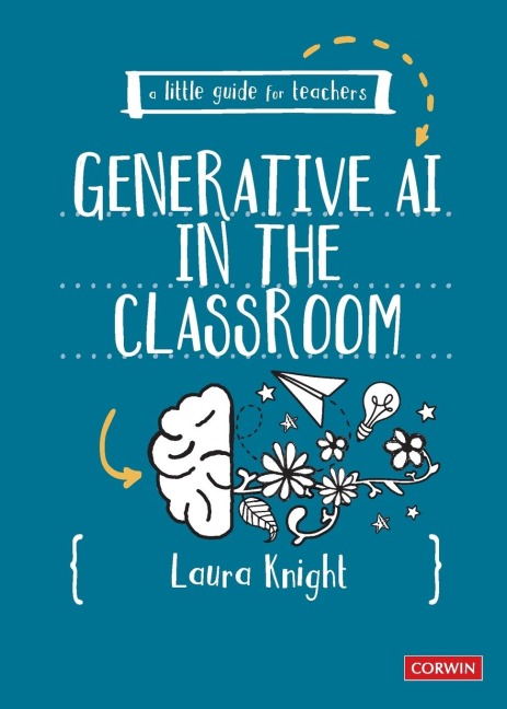 A Little Guide for Teachers: Generative AI in the Classroom (First Edition)