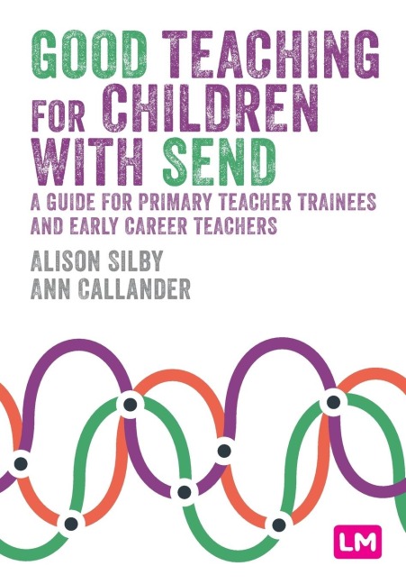 Good Teaching for Children with SEND: A guide for primary teacher trainees and early career teachers