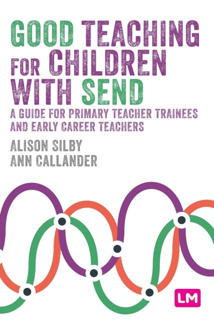 Good Teaching for Children with SEND: A guide for primary teacher trainees and early career teachers