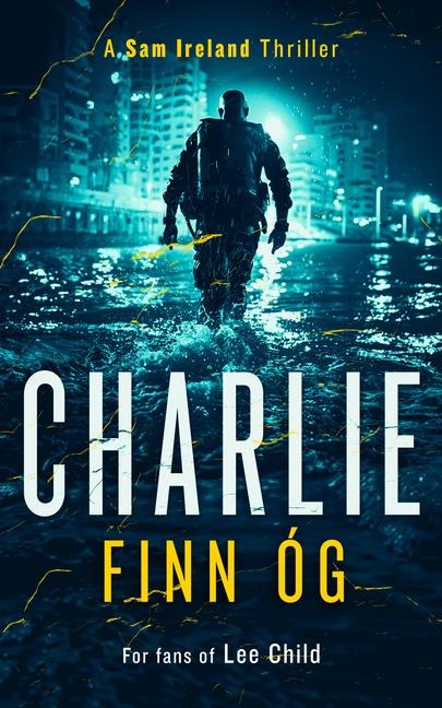 Charlie: A Gritty Irish Vigilante Thriller of Revenge, Family, and Justice