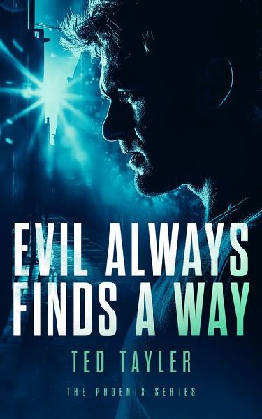Evil Always Finds a Way: The Phoenix Series - Book 8