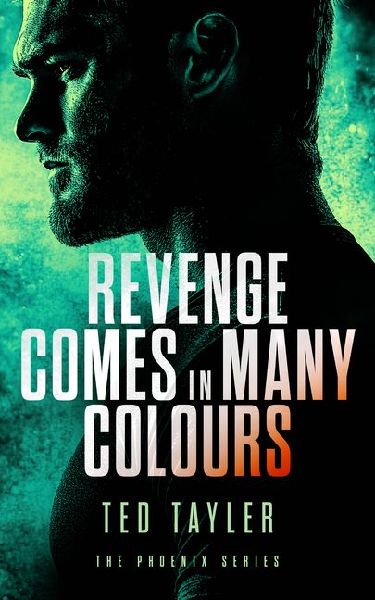 Revenge Comes in Many Colours: The Phoenix Series - Book 9