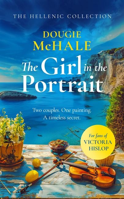 The Girl In The Portrait: A dual-time story of love, loss and a portraits secret spanning generations