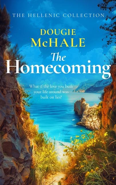 The Homecoming: A Greek Island Romance About Betrayal, Secrets, and Second Chances