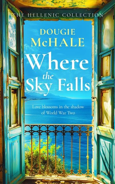 Where The Sky Falls: A World War II Romance Set Against the Olive Groves of Occupied Greece