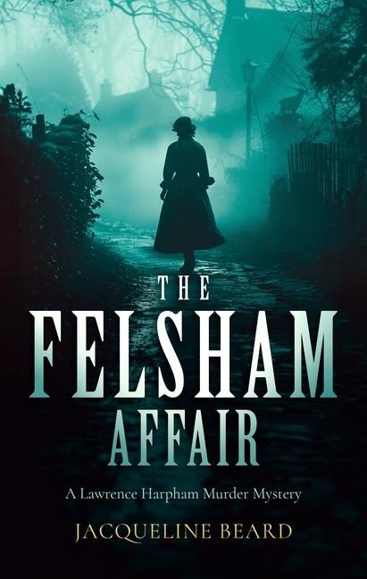 The Felsham Affair: A gripping Victorian murder-mystery that will keep you guessing